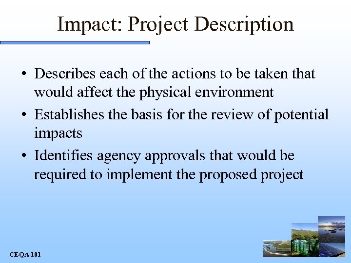 Impact: Project Description • Describes each of the actions to be taken that would