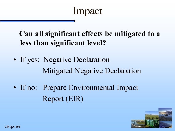 Impact Can all significant effects be mitigated to a less than significant level? •