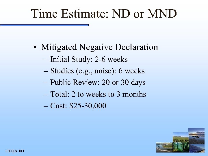 Time Estimate: ND or MND • Mitigated Negative Declaration – Initial Study: 2 -6
