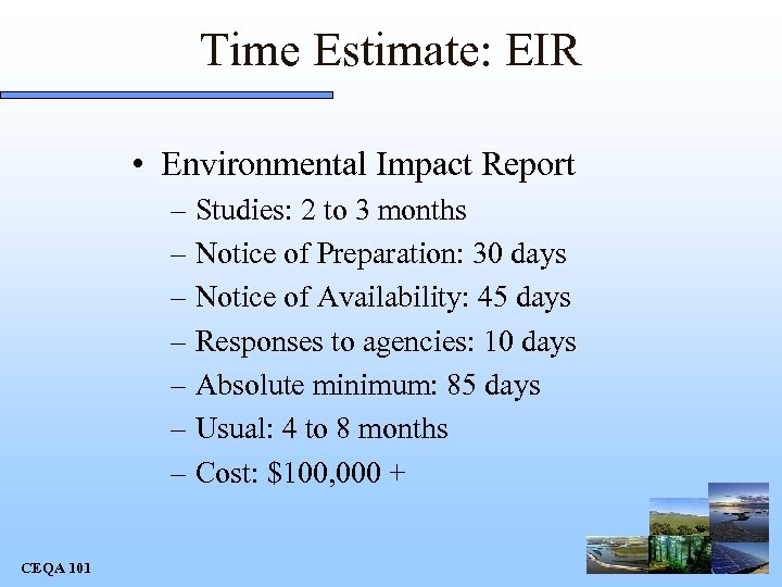 Time Estimate: EIR • Environmental Impact Report – Studies: 2 to 3 months –
