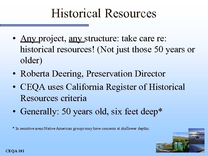 Historical Resources • Any project, any structure: take care re: historical resources! (Not just