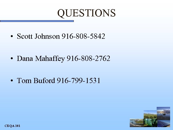 QUESTIONS • Scott Johnson 916 -808 -5842 • Dana Mahaffey 916 -808 -2762 •