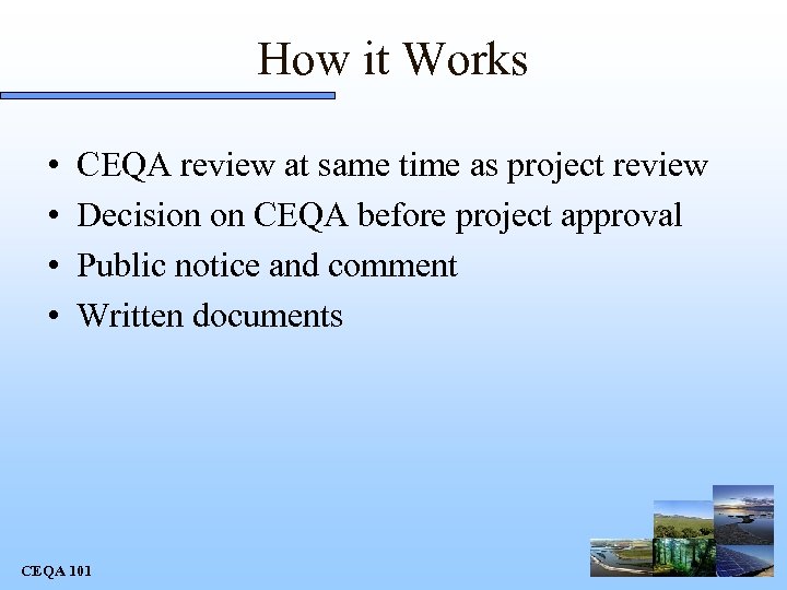 How it Works • • CEQA review at same time as project review Decision