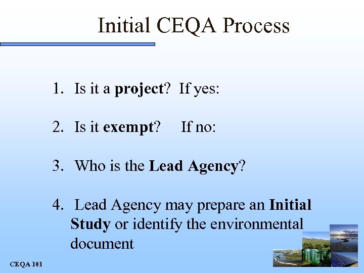 Initial CEQA Process 1. Is it a project? If yes: 2. Is it exempt?