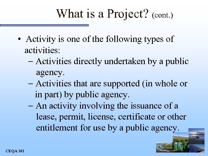 What is a Project? (cont. ) • Activity is one of the following types