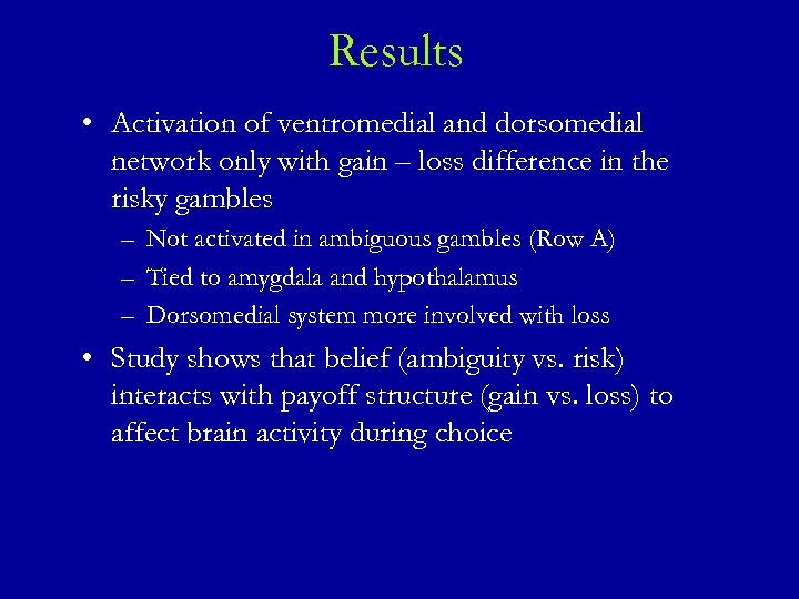 Results • Activation of ventromedial and dorsomedial network only with gain – loss difference
