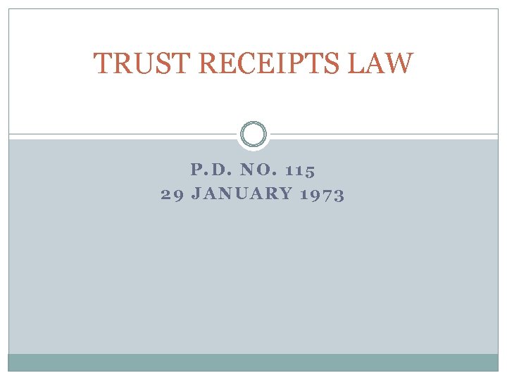 TRUST RECEIPTS LAW P. D. NO. 115 29 JANUARY 1973 