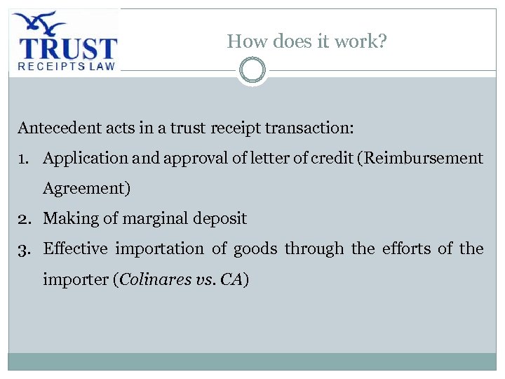 How does it work? Antecedent acts in a trust receipt transaction: 1. Application and