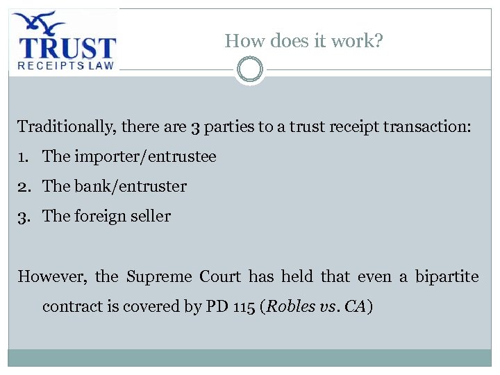 How does it work? Traditionally, there are 3 parties to a trust receipt transaction: