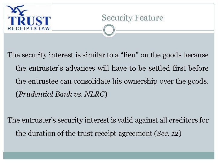 Security Feature The security interest is similar to a “lien” on the goods because