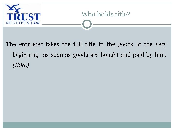 Who holds title? The entruster takes the full title to the goods at the