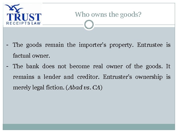 Who owns the goods? - The goods remain the importer’s property. Entrustee is factual