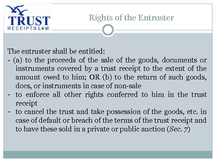 Rights of the Entruster The entruster shall be entitled: - (a) to the proceeds