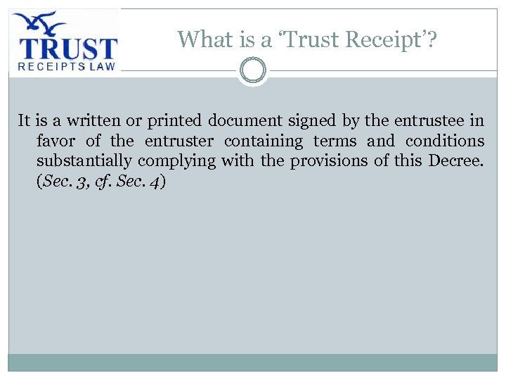 What is a ‘Trust Receipt’? It is a written or printed document signed by