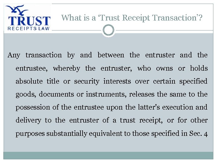 What is a ‘Trust Receipt Transaction’? Any transaction by and between the entruster and