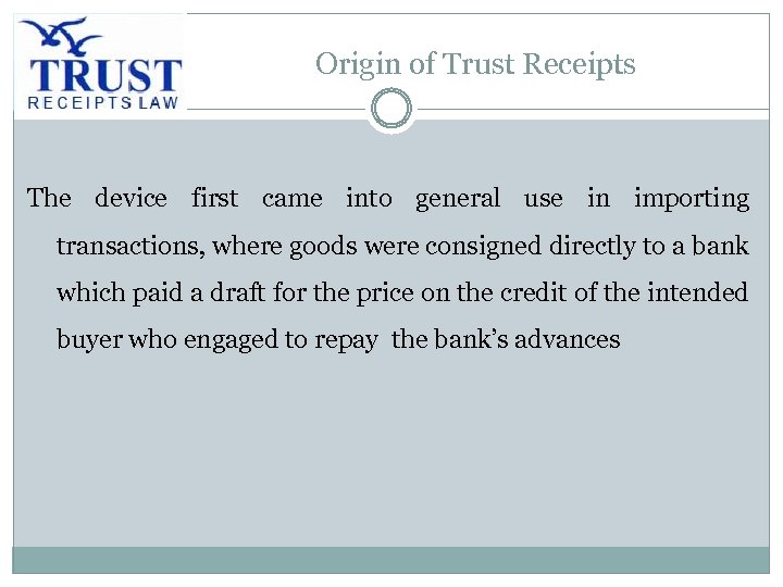 Origin of Trust Receipts The device first came into general use in importing transactions,