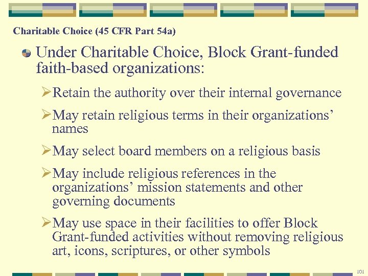 Charitable Choice (45 CFR Part 54 a) Under Charitable Choice, Block Grant-funded faith-based organizations: