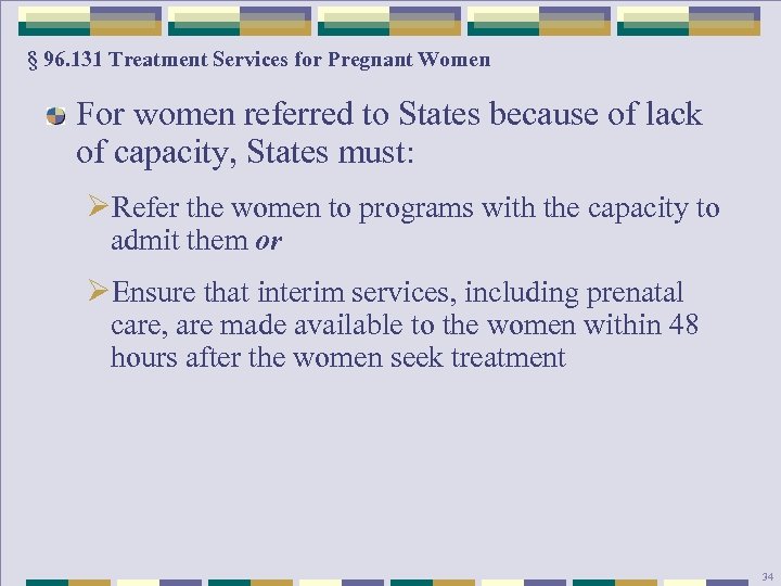 § 96. 131 Treatment Services for Pregnant Women For women referred to States because