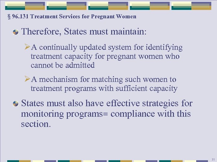 § 96. 131 Treatment Services for Pregnant Women Therefore, States must maintain: ØA continually