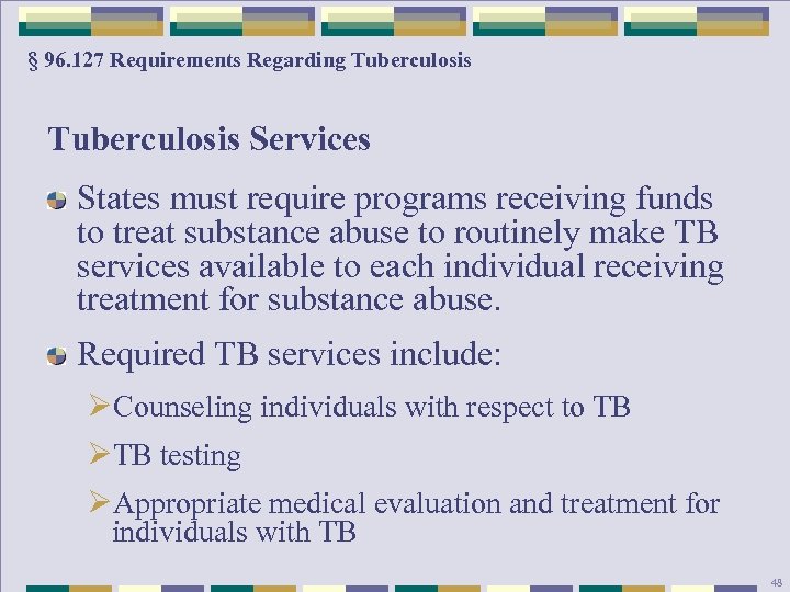 § 96. 127 Requirements Regarding Tuberculosis Services States must require programs receiving funds to