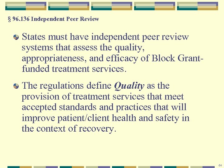 § 96. 136 Independent Peer Review States must have independent peer review systems that