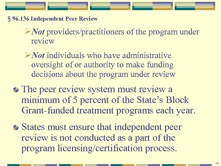 § 96. 136 Independent Peer Review ØNot providers/practitioners of the program under review ØNot