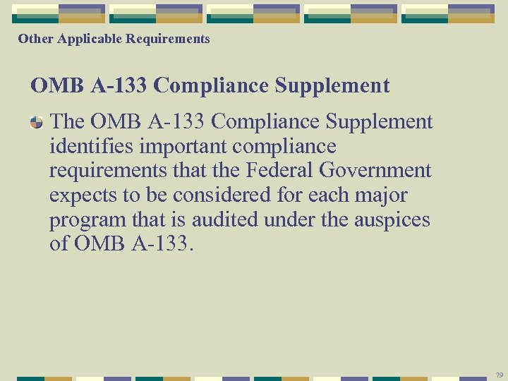 Other Applicable Requirements OMB A-133 Compliance Supplement The OMB A-133 Compliance Supplement identifies important