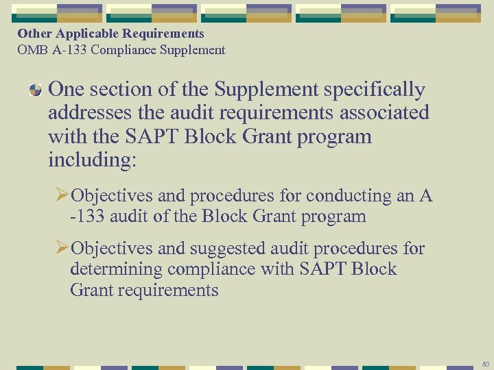 Other Applicable Requirements OMB A-133 Compliance Supplement One section of the Supplement specifically addresses