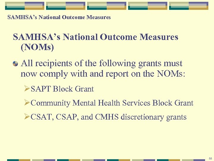 SAMHSA’s National Outcome Measures (NOMs) All recipients of the following grants must now comply