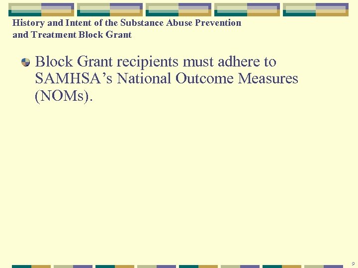 History and Intent of the Substance Abuse Prevention and Treatment Block Grant recipients must