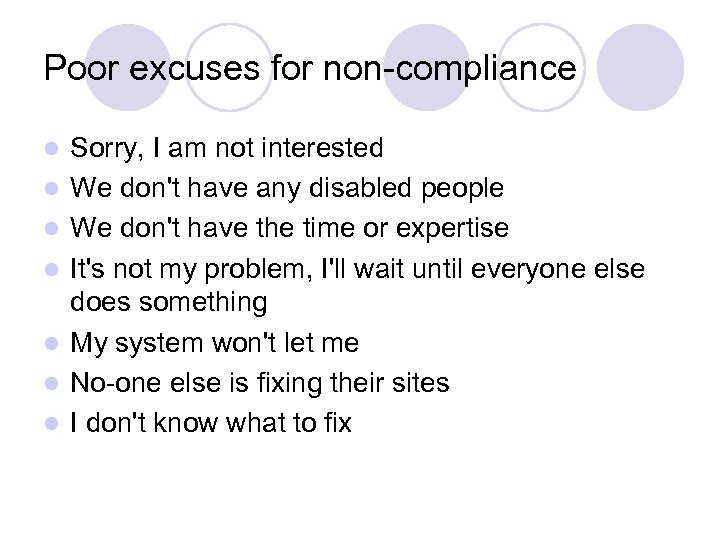 Poor excuses for non-compliance l l l l Sorry, I am not interested We