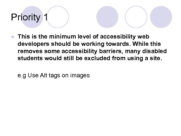 Priority 1 l This is the minimum level of accessibility web developers should be