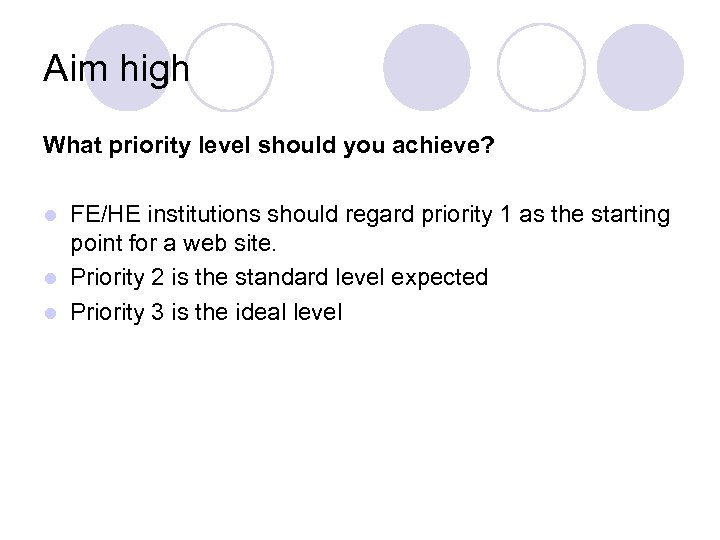 Aim high What priority level should you achieve? FE/HE institutions should regard priority 1