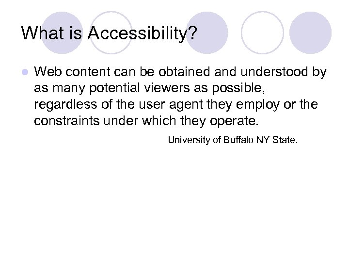 What is Accessibility? l Web content can be obtained and understood by as many