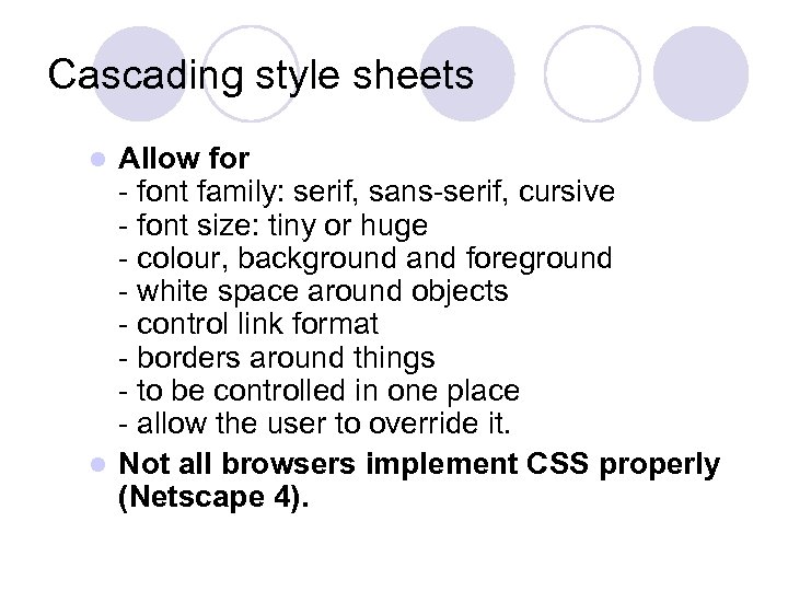 Cascading style sheets Allow for - font family: serif, sans-serif, cursive - font size: