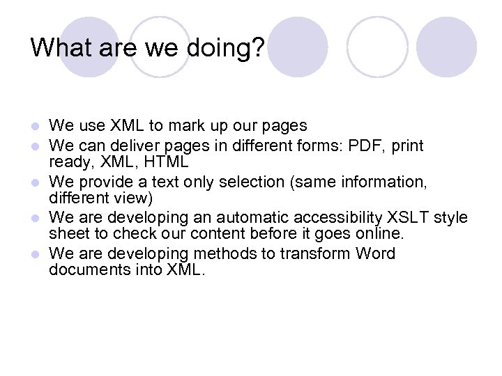 What are we doing? We use XML to mark up our pages We can