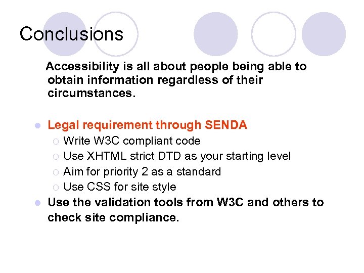 Conclusions Accessibility is all about people being able to obtain information regardless of their