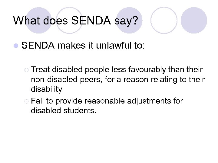 What does SENDA say? l SENDA ¡ Treat makes it unlawful to: disabled people