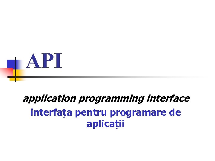 API application programming interface interfața pentru programare de aplicații 