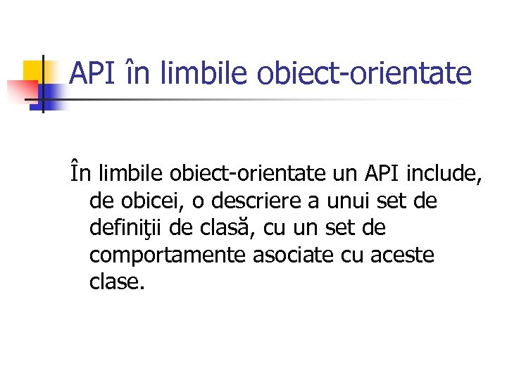 API în limbile obiect-orientate În limbile obiect-orientate un API include, de obicei, o descriere