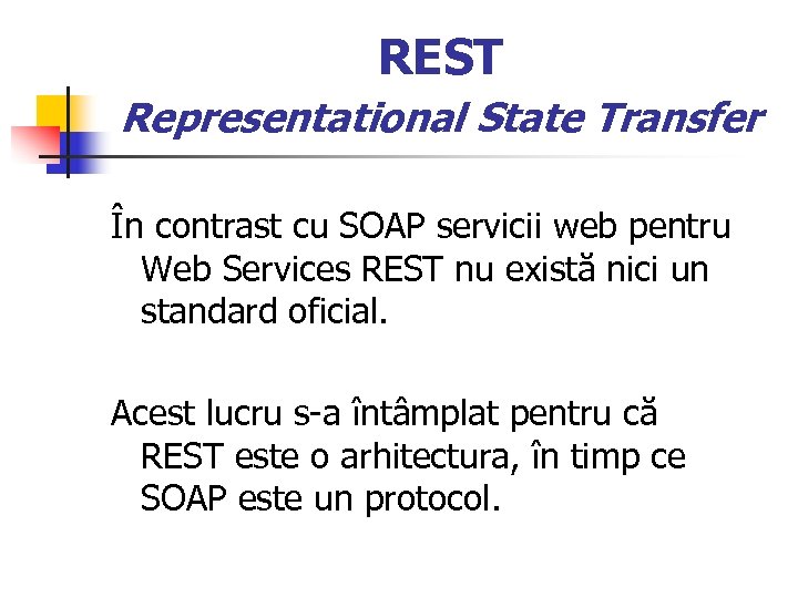 REST Representational State Transfer În contrast cu SOAP servicii web pentru Web Services REST