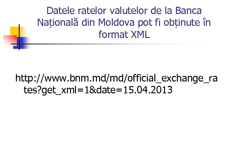 Datele ratelor valutelor de la Banca Națională din Moldova pot fi obținute în format