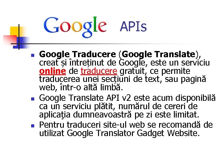  APIs n n n Google Traducere (Google Translate), creat și întreținut de Google,