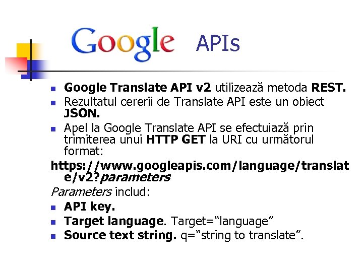  APIs Google Translate API v 2 utilizează metoda REST. n Rezultatul cererii de