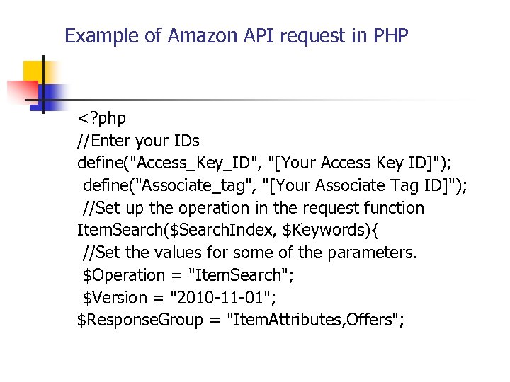 Example of Amazon API request in PHP <? php //Enter your IDs define(