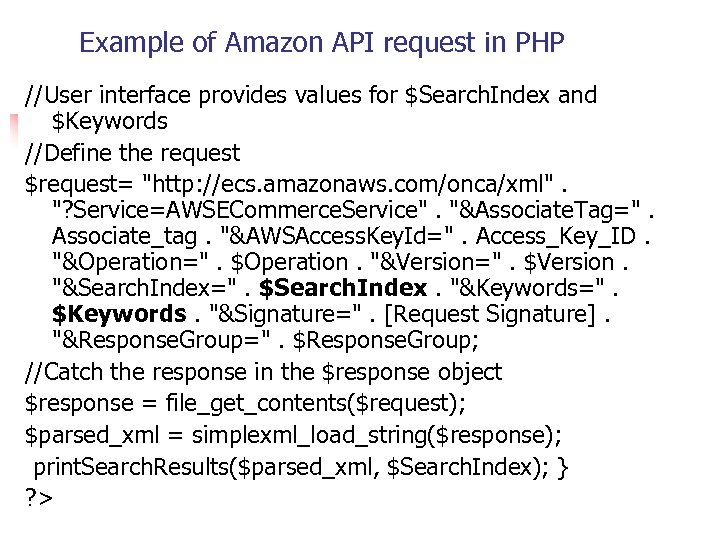 Example of Amazon API request in PHP //User interface provides values for $Search. Index