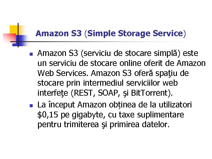 Amazon S 3 (Simple Storage Service) n n Amazon S 3 (serviciu de stocare