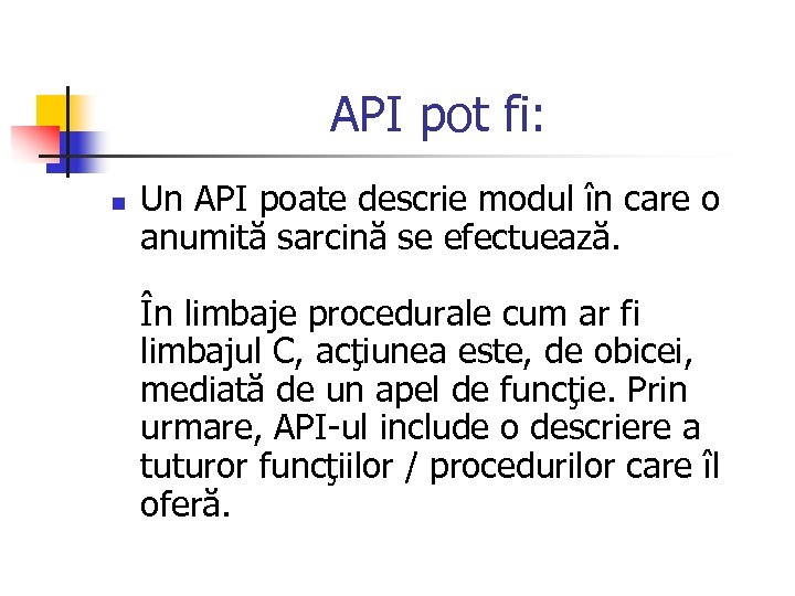 API pot fi: n Un API poate descrie modul în care o anumită sarcină