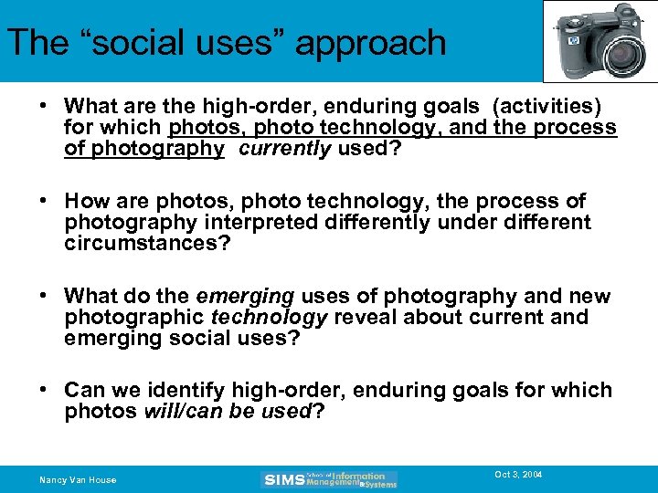 The “social uses” approach • What are the high-order, enduring goals (activities) for which