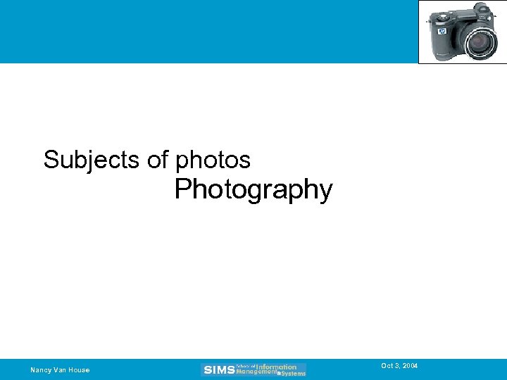 Subjects of photos Photography Nancy Van House Oct 3, 2004 